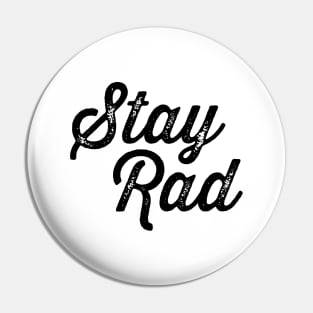 Stay Rad Pin