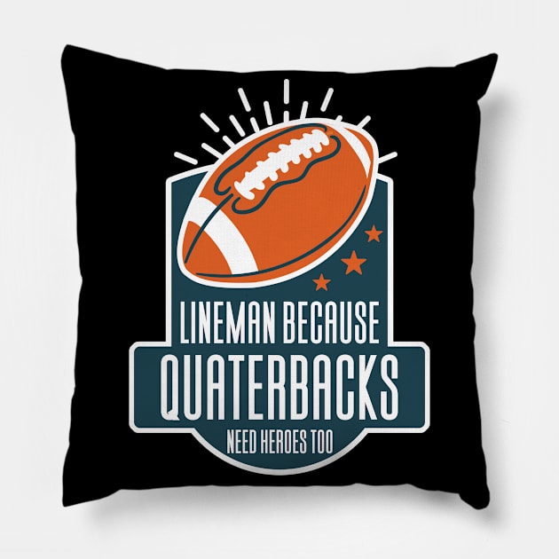 Lineman Because Quarterbacks Need Heroes Pillow by Aajos