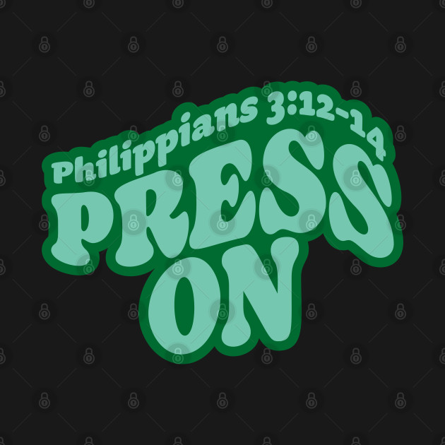 Press On Groovy Tee Philippians 3:12-14 by Crossight_Overclothes