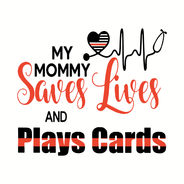 My Monny Saves Lives And Plays Cards Mom by hathanh2