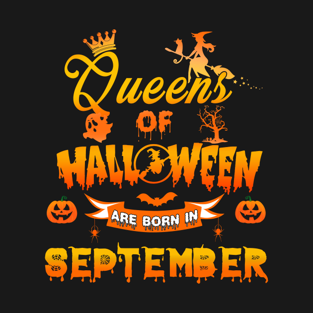 Queen of halloween are born in September tshirt birthday for woman funny gift t-shirt by American Woman