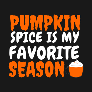 Pumpkin Spice is My Favorite Season T-Shirt