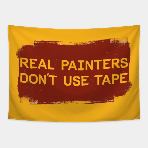 Real Painters Don't Use Tape Tapestry by mikevotava