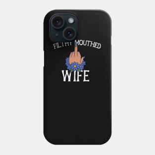 Filthy Mouthed Wife Phone Case