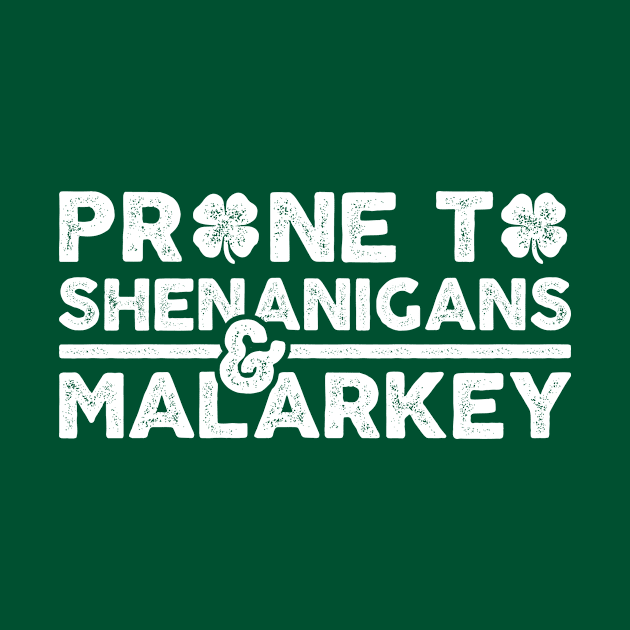 Prone To Shenanigans And Malarkey St Patricks Day by hibahouari1@outlook.com