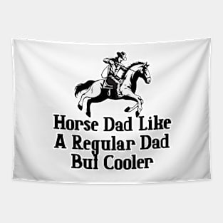 Horse Dad Like A Regular Dad But Cooler Tapestry