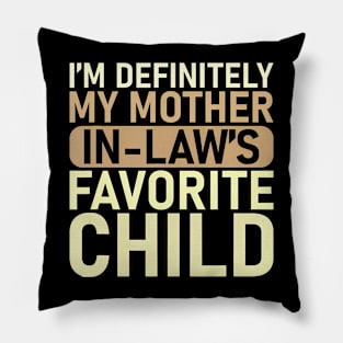 I'M My Mother In Law'S Favorite Child Parent Pillow