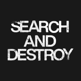 Search And Destroy T-Shirt