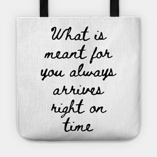 What is Meant for You Always Arrives Right on Time Tote