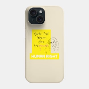 Girls Just Wanna Have Fundamental Human Right Phone Case