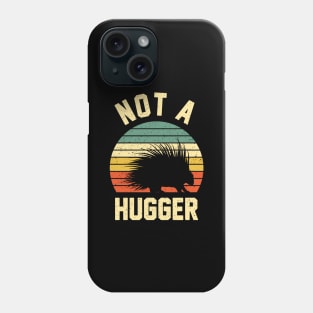 Not A Hugger Funny Porcupine Lover Phone Case