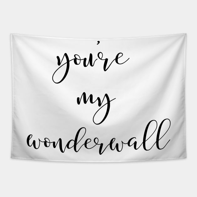 You're My Wonderwall Tapestry by twentysevendstudio