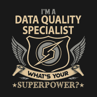 Data Quality Specialist T Shirt - Superpower Gift Item Tee T-Shirt