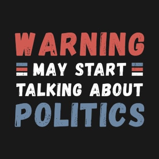 Warning May Start Talking About Politics USA Flag Vintage Colors T-Shirt