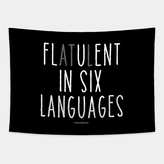 Flatulent In Six Languages Tapestry by eBrushDesign