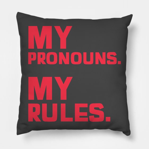 My Pronouns. My Rules. Pillow by StandProud