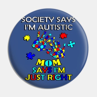 Inspirational Quote: Society Says I'm Autistic, Mom Says I'm Just Right, Motivational Pin