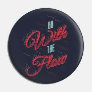 GO WITH THE FLOW Pin