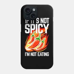 If It's Not Spicy, I'm Not Eating - Pepper Design Phone Case