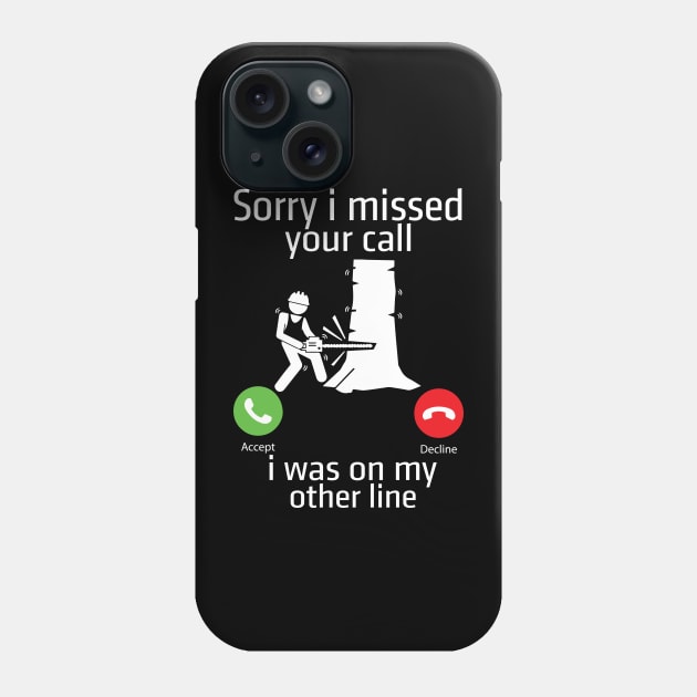 Sorry I Miss Your Call I Was On Other Line Phone Case by Tee-hub