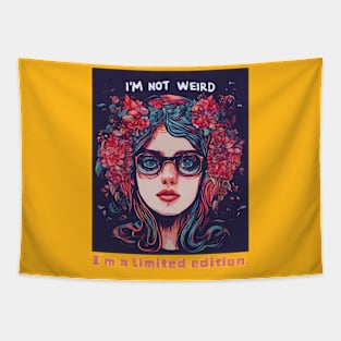 I'm ´Not Weird, I'm a Limited Edition Tapestry