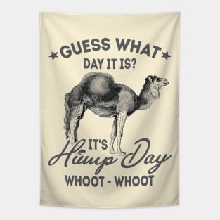 Guess What Day It Is? It's Hump Day Tapestry