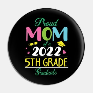 Proud Mom Of A 2022 5th Grade Graduate Senior Student Mother Pin