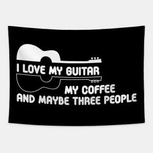 i love my guitar my coffee and maybe three people Tapestry