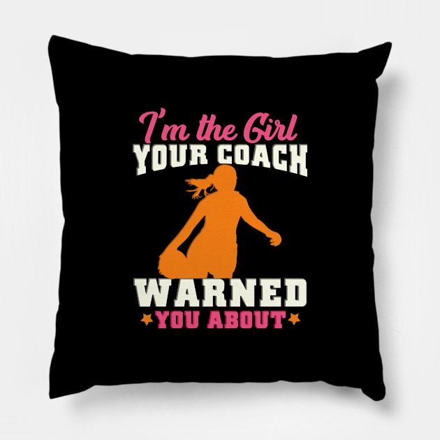 I'm The Girl Your Coach Warned You About Football Pillow by biNutz