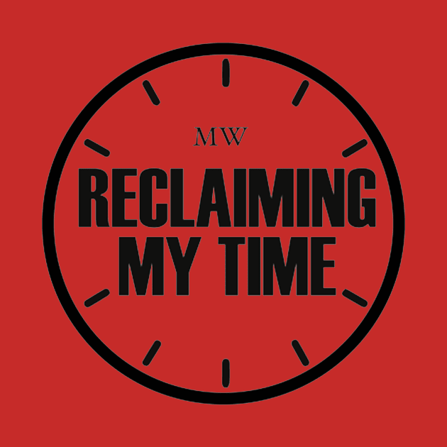 Reclaiming My Time by herman