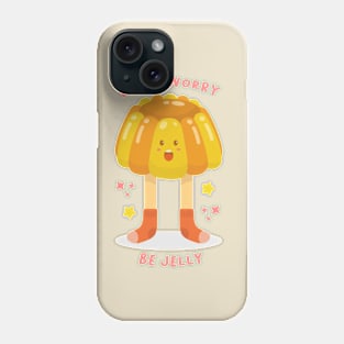 Don't Worry Be Jelly Phone Case