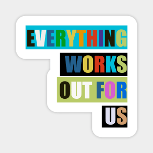 Everything works out for us 2023 mantra/colorful Magnet