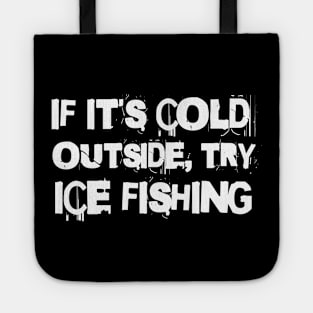 If It's Cold Outside, Try Ice Fishing Tote