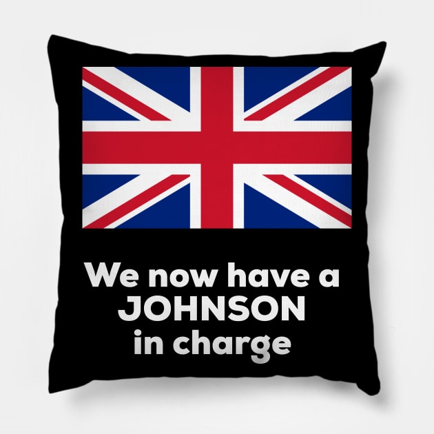 We now have a Johnson in charge Pillow by AlternativeEye