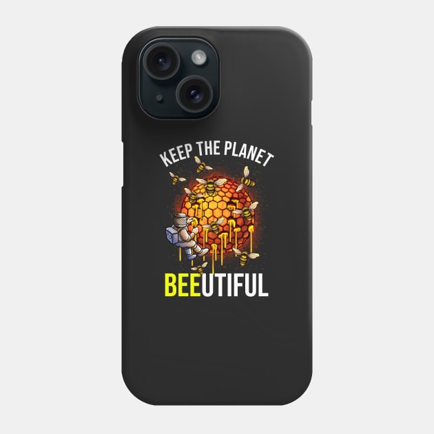 Keep The Planet Beeutiful Phone Case by BDAZ