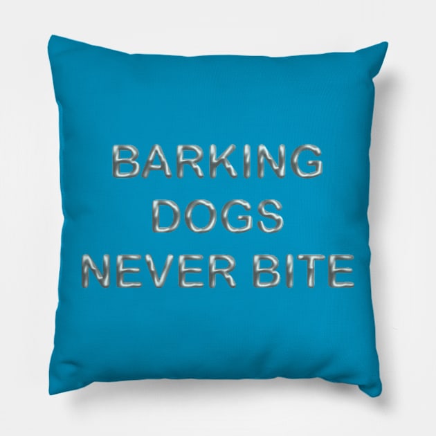 Barking dogs never bite Pillow by desingmari