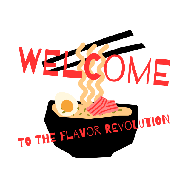 WELCOME TO THE FLAVOR REVOLUTION CHEF'S LIFE by BICAMERAL