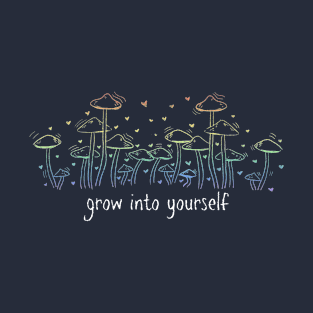 grow into yourself - gay mushrooms T-Shirt