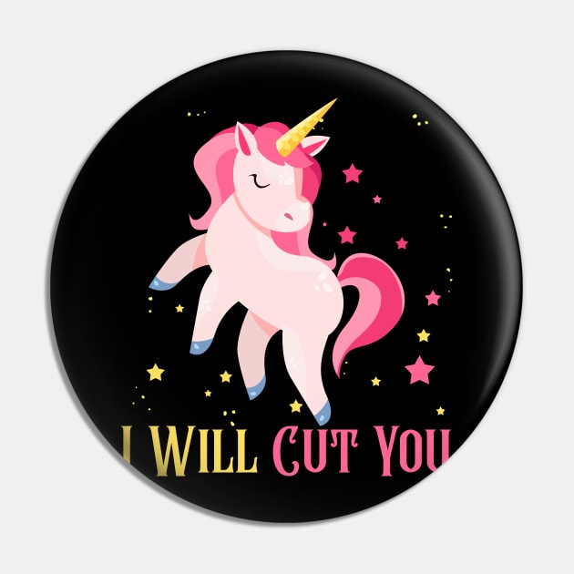 I Will Cut Tee You T Unicorn t-shirt Pin by droiloinemiean