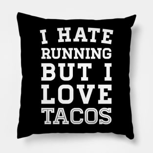 I Hate Running But I Love Tacos Pillow