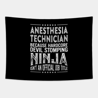 Anesthesia technician Because Hardcore Devil Stomping Ninja Isn't An Official Job Title Tapestry