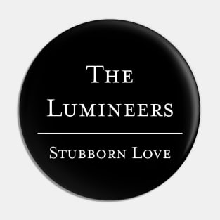 Stubborn Love - The Lumineers Pin