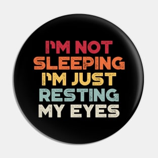 I'm Not Sleeping I'm Just Resting My Eyes Sunset Funny Pin