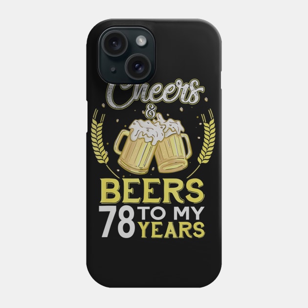 Cheers And Beers To My 78 Years Old 78th Birthday Gift Phone Case by teudasfemales