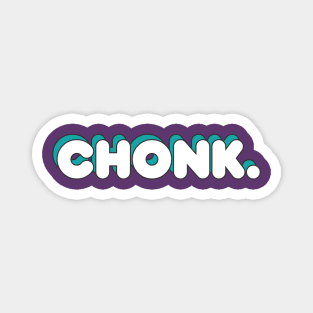 Chonk. Magnet