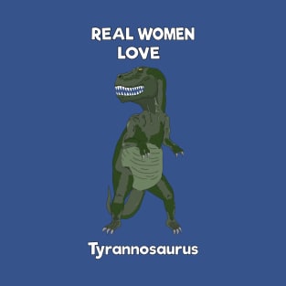 Real women love tyrannosaurus T-Shirt