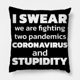 I Swear We Are Fighting Two Pandemics Pillow