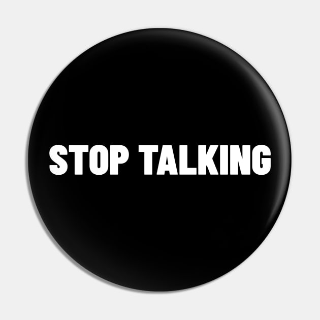 Stop Talking. Funny Sarcastic NSFW Rude Inappropriate Saying Pin by That Cheeky Tee