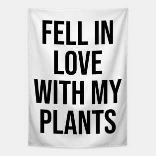 Fell in love with my plants quotes lovers phrases love Tapestry