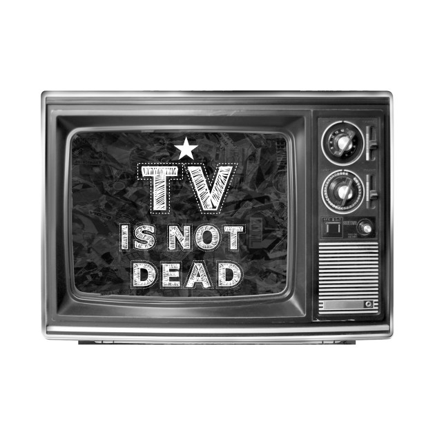 TV IS NOT DEAD by FREESA